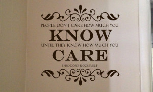 Theodore Roosevelt Quote People Don't Care How Much You Know Until ...