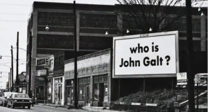 ... version of Atlas Shrugged with the question “ Who is John Galt