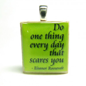 Roosevelt quote - Do one thing every day that scares you - lime green ...