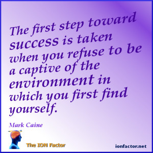 ... to be a captive of the environment in which you first find yourself