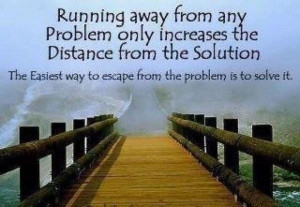 Life quotes sayings wise problems run away