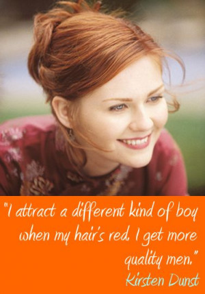 ... of boy when my hair’s red. I get more quality men