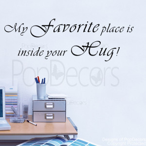 ... -My Favorite Place Is inside Your Hug -Vinyl Words and Letters Quote