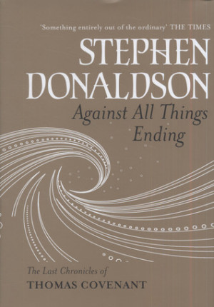 Against All Things Ending (The Last Chronicles of Thomas Covenant, #3)