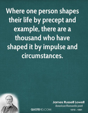 Where one person shapes their life by precept and example, there are a ...