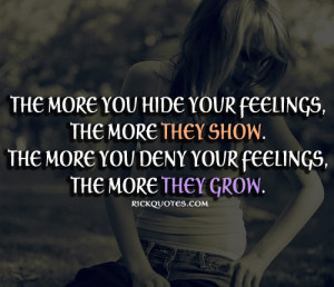 ... Show. The More You Deny Your Feelings, The More They Grow ~ Love Quote