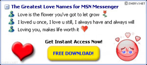 Love MSN Names Love MSN Names provides you with the greatest Love MSN