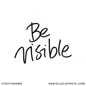 Be Visible - Quote