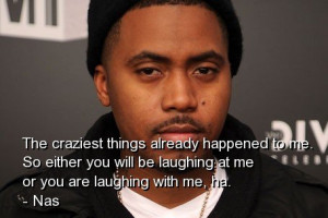 Rapper, nas, best, quotes, sayings, laugh, about yourself, wise