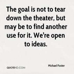 Michael Foster - The goal is not to tear down the theater, but may be ...