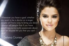 ... -Find more quotes HERE — http://lmgtfy.com/?q=selena+gomez+quotes