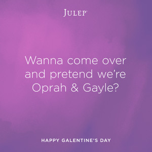 13 hilarious Galentine's Day quotes from Julep