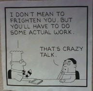 why they call it work. Work Funny, Work Humor, Art Comics, Dilbert ...