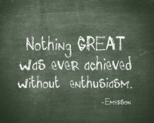 Nothing great was ever achieved without enthusiasm. #Emerson