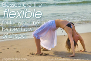 Inspirational Quote: Blessed are the Flexible