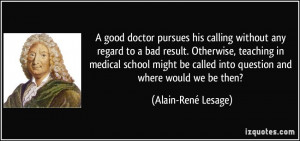 without any regard to a bad result. Otherwise, teaching in medical ...