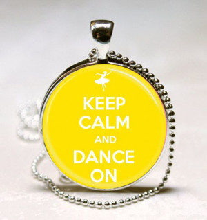 Dance QUOTE Necklace, Keep Calm and Dance On (Yellow), Dance Glass ...