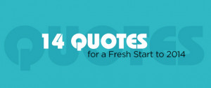 14 Quotes for a Fresh Start to 2014