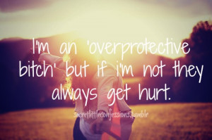friends #overprotective #looking out #quotes #confessions # ...