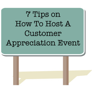 How to Host a Customer Appreciation Event: Additonal Tips