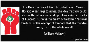The Dream obsessed him... but what was it? Was it Horatio Alger, rags ...