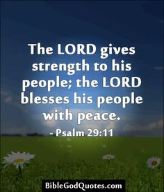 http://biblegodquotes.com/the-lord-gives-strength-to-his-people/ The ...