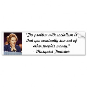 Margaret Thatcher Quotes The Problem With Socialism Margaret thatcher ...