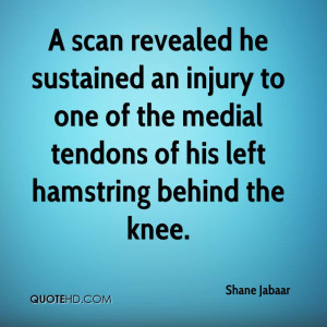 scan revealed he sustained an injury to one of the medial tendons of ...