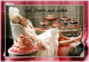 about Marie Antoinette, you have probably heard that when the peasants ...