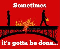 It's time to end toxic relationships! Burn those old bridges and start ...
