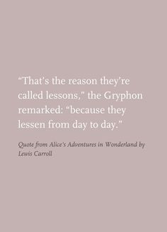Quote from Alice's Adventures in Wonderland by Lewis Carroll More