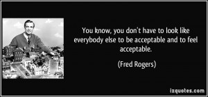 quote-you-know-you-don-t-have-to-look-like-everybody-else-to-be ...
