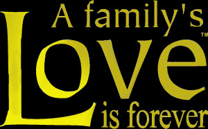 family's love is forever.