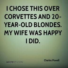 chose this over Corvettes and 20-year-old blondes. My wife was happy ...