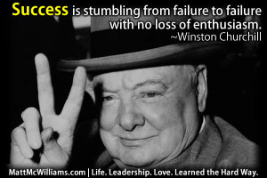 Success is stumbling from failure to failure with no loss of ...