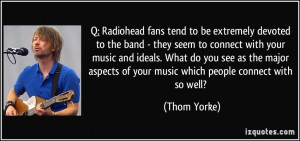 Radiohead fans tend to be extremely devoted to the band - they seem ...