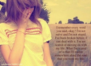 remember every word you said, okay? I'm not naive and I'm not stupid ...