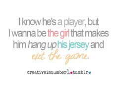 Hahaha it kills me when girls say they love guys who are players but ...