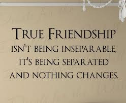True Friendship Isn’t Being Inseparable, It’s Being Separated And ...