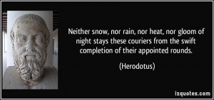 Neither snow, nor rain, nor heat, nor gloom of night stays these ...
