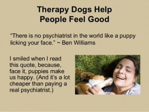 Therapy Dogs HelpPeople Feel GoodI smiled when I readthis quote ...