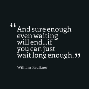Quotes On Waiting And sure enough even waiting