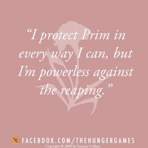 protect Prim everyday I can, but I'm powerless against the reaping