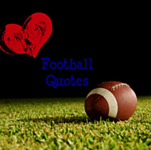 Inspirational Football Quotes From the Gridiron