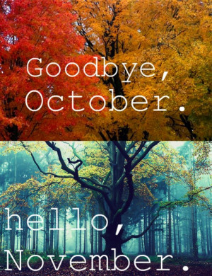 Goodbye, October. Hello, November