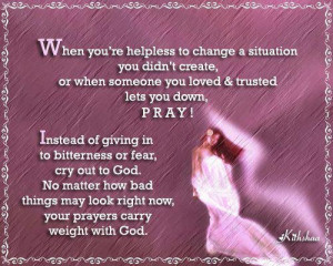 When you feel helpless, Pray ~