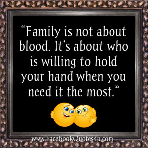 Family is not about blood. It’s about who is willing to hold