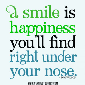 ... smile quotes, A smile is happiness you’ll find right under your nose