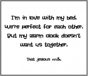 That's how I feel crawling into my bed.