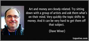 Art and money are closely related. Try sitting down with a group of ...
